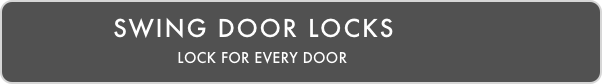            SWING DOOR locks
                                    LOCK FOR EVERY DOOR
